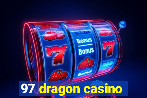 97 dragon casino